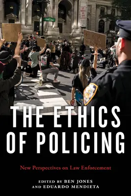 La ética policial: Nuevas perspectivas sobre el cumplimiento de la ley - The Ethics of Policing: New Perspectives on Law Enforcement