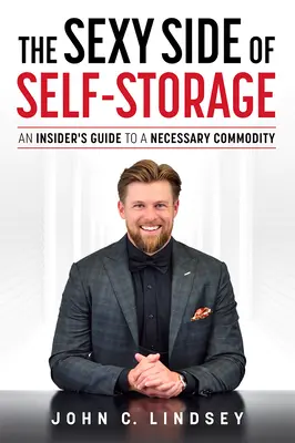 El lado sexy del Self-Storage: Una guía privilegiada de un bien necesario - The Sexy Side of Self-Storage: An Insider's Guide to a Necessary Commodity