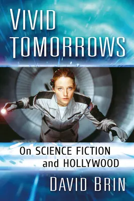 Vivid Tomorrows: Sobre ciencia ficción y Hollywood - Vivid Tomorrows: On Science Fiction and Hollywood