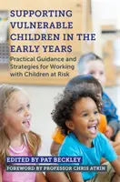 Apoyo a los niños vulnerables en los primeros años: Guía práctica y estrategias para trabajar con niños en situación de riesgo - Supporting Vulnerable Children in the Early Years: Practical Guidance and Strategies for Working with Children at Risk