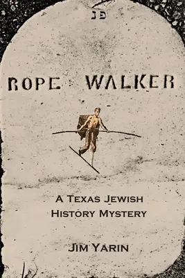 Rope Walker: Un misterio de la historia judía de Texas - Rope Walker: A Texas Jewish History Mystery