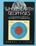 Geofísica de toda la Tierra: Un libro de texto introductorio para geólogos y geofísicos - Whole Earth Geophysics: An Introductory Textbook for Geologists and Geophysicists