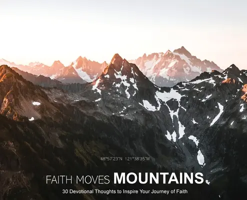 La fe mueve montañas: 30 pensamientos devocionales para inspirar su viaje de fe - Faith Moves Mountains: 30 Devotional Thoughts to Inspire Your Journey of Faith