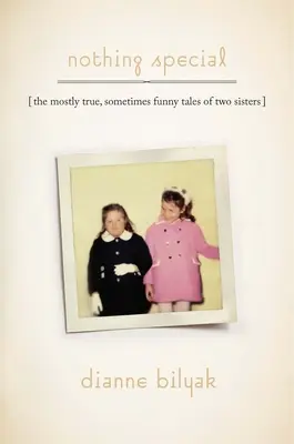 Nada especial: Los cuentos casi siempre reales y a veces divertidos de dos hermanas - Nothing Special: The Mostly True, Sometimes Funny Tales of Two Sisters