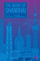 El libro de Shanghai: Una ciudad en la ficción breve - The Book of Shanghai: A City in Short Fiction