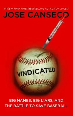 Vindicado: Grandes nombres, grandes mentirosos y la batalla por salvar el béisbol - Vindicated: Big Names, Big Liars, and the Battle to Save Baseball