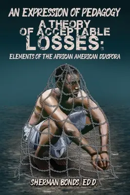 Una Expresión de la Pedagogía Una Teoría de las Pérdidas Aceptables Elementos de la diáspora afroamericana - An Expression of Pedagogy: A Theory of Acceptable Losses: Elements of the African American Diaspora