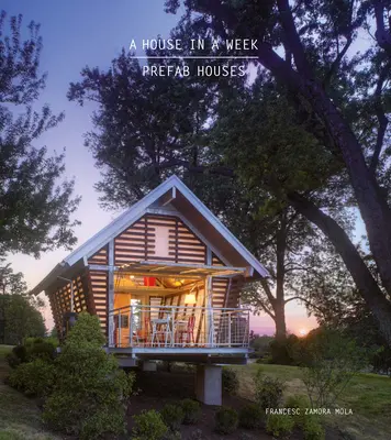 Una casa en una semana: Casas prefabricadas - A House in a Week: Prefab Houses