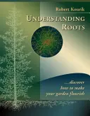 Entendiendo las raíces: Descubra cómo hacer florecer su jardín - Understanding Roots: Discover How to Make Your Garden Flourish