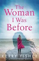 La mujer que era antes - Una apasionante novela emocional con un giro inesperado - Woman I Was Before - A gripping emotional page turner with a twist