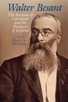 Walter Besant: El negocio de la literatura y los placeres de la reforma - Walter Besant: The Business of Literature and the Pleasures of Reform