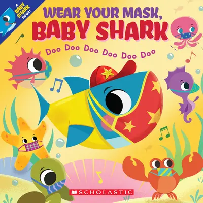 Ponte la máscara, bebé tiburón (un libro para bebés tiburón) - Wear Your Mask, Baby Shark (a Baby Shark Book)