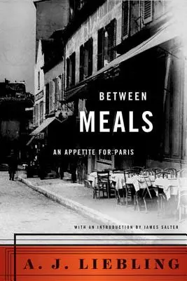 Entre comidas: Apetito por París - Between Meals: An Appetite for Paris