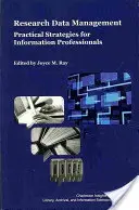 Gestión de datos de investigación: Estrategias prácticas para profesionales de la información - Research Data Management: Practical Strategies for Information Professionals