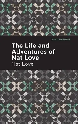 Vida y aventuras de Nat Love: Una verdadera historia de los días de la esclavitud - The Life and Adventures of Nat Love: A True History of Slavery Days