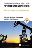 Imperial College Lectures in Petroleum Engineering, the - Volume 3: Topics in Reservoir Management (Conferencias del Imperial College sobre ingeniería del petróleo, volumen 3: temas de gestión de yacimientos) - Imperial College Lectures in Petroleum Engineering, the - Volume 3: Topics in Reservoir Management