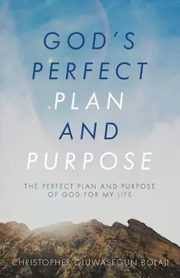 El perfecto plan y propósito de Dios: El perfecto plan y propósito de Dios para mi vida - God's Perfect Plan and Purpose: The Perfect Plan and Purpose of God for My Life