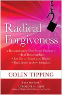 El perdón radical: Un revolucionario proceso de cinco etapas para sanar las relaciones, dejar ir la ira y la culpa, y encontrar la paz en cualquier situación. - Radical Forgiveness: A Revolutionary Five-Stage Process to Heal Relationships, Let Go of Anger and Blame, and Find Peace in Any Situation