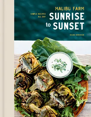 Malibu Farm Sunrise to Sunset: Recetas sencillas para todo el día: Un libro de cocina - Malibu Farm Sunrise to Sunset: Simple Recipes All Day: A Cookbook