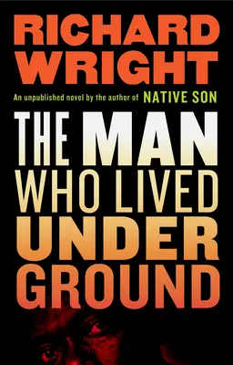 El hombre que vivía bajo tierra: Una novela - The Man Who Lived Underground: A Novel