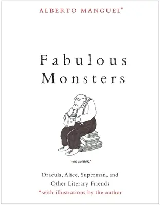 Monstruos fabulosos: Drácula, Alicia, Superman y otros amigos literarios - Fabulous Monsters: Dracula, Alice, Superman, and Other Literary Friends