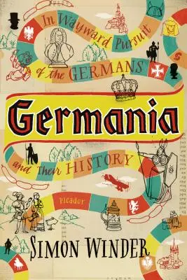 Germania: En busca de los alemanes y su historia - Germania: In Wayward Pursuit of the Germans and Their History