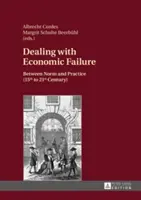 Afrontar el fracaso económico: Entre la norma y la práctica (siglos XV al XXI) - Dealing with Economic Failure: Between Norm and Practice (15th to 21st Century)