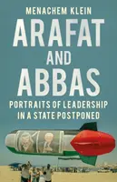 Arafat y Abbas - Retratos de liderazgo en un Estado aplazado - Arafat and Abbas - Portraits of Leadership in a State Postponed