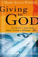 Dar a Dios: La buena nueva de la Biblia sobre una vida generosa - Giving to God: The Bible's Good News about Living a Generous Life