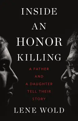 Inside an Honor Killing: Un padre y una hija cuentan su historia - Inside an Honor Killing: A Father and a Daughter Tell Their Story