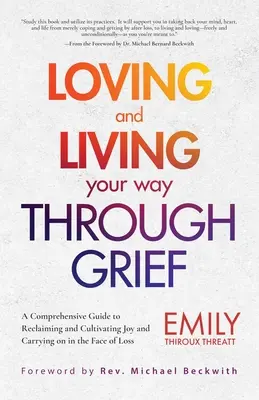 Amar y vivir el duelo: Una guía completa para recuperar y cultivar la alegría y seguir adelante ante la pérdida (a Grief Recover - Loving and Living Your Way Through Grief: A Comprehensive Guide to Reclaiming and Cultivating Joy and Carrying on in the Face of Loss (a Grief Recover