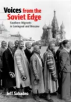 Voces desde la periferia soviética: emigrantes del Sur en Leningrado y Moscú - Voices from the Soviet Edge: Southern Migrants in Leningrad and Moscow