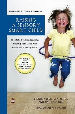 Criar a un niño sensorialmente inteligente: El manual definitivo para ayudar a su hijo con problemas de procesamiento sensorial, edición revisada y actualizada - Raising a Sensory Smart Child: The Definitive Handbook for Helping Your Child with Sensory Processing Issues, Revised and Updated Edition