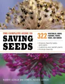 La guía completa para guardar semillas: 322 Hortalizas, Hierbas, Frutas, Flores, Árboles y Arbustos - The Complete Guide to Saving Seeds: 322 Vegetables, Herbs, Fruits, Flowers, Trees, and Shrubs