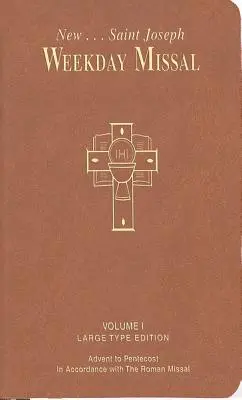 Misal San José de los días de la semana, Volumen I (Edición en letra grande): De Adviento a Pentecostés - St. Joseph Weekday Missal, Volume I (Large Type Edition): Advent to Pentecost