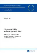 Lo privado y lo público en las redes sociales: diferencias y similitudes entre Alemania y China en un mundo globalizado - Private and Public on Social Network Sites; Differences and Similarities between Germany and China in a Globalized World