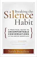 Romper el hábito del silencio: Una guía práctica para conversaciones incómodas en el lugar de trabajo #MeToo - Breaking the Silence Habit: A Practical Guide to Uncomfortable Conversations in the #MeToo Workplace