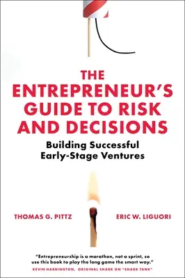 The Entrepreneur's Guide to Risk and Decisions: Cómo crear una empresa de éxito en su fase inicial - The Entrepreneur's Guide to Risk and Decisions: Building Successful Early-Stage Ventures