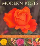 Rosas modernas: Guía ilustrada de variedades, cultivo y cuidados, con instrucciones paso a paso y más de 150 hermosas fotografías. - Modern Roses: An Illustrated Guide to Varieties, Cultivation and Care, with Step-By-Step Instructions and Over 150 Beautiful Photogr