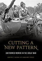 Cortando un nuevo patrón: Mujeres uniformadas en la Gran Guerra - Cutting a New Pattern: Uniformed Women in the Great War