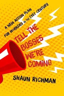 Dile a los jefes que ya vamos: Un nuevo plan de acción para los trabajadores del siglo XXI - Tell the Bosses We're Coming: A New Action Plan for Workers in the Twenty-First Century