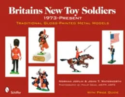 Nuevos soldados de juguete británicos, 1973-presente: Modelos tradicionales de metal pintado brillante - Britains New Toy Soldiers, 1973-Present: Traditional Gloss-Painted Metal Models