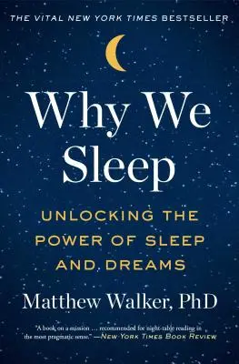 Por qué dormimos: Descubrir el poder del sueño y los sueños - Why We Sleep: Unlocking the Power of Sleep and Dreams