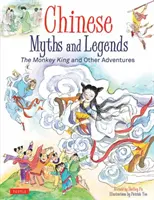 Mitos y leyendas chinos: El rey mono y otras aventuras - Chinese Myths and Legends: The Monkey King and Other Adventures
