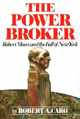 El agente del poder: Robert Moses y la caída de Nueva York - The Power Broker: Robert Moses and the Fall of New York