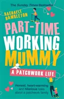 Mamá trabajadora a tiempo parcial: Una vida de patchwork - Part-Time Working Mummy: A Patchwork Life