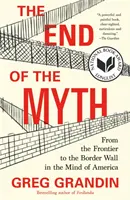 El fin del mito: de la frontera al muro fronterizo en la mente de Estados Unidos - The End of the Myth: From the Frontier to the Border Wall in the Mind of America