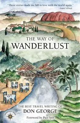 El camino de Wanderlust: Los mejores relatos de viajes de Don George - The Way of Wanderlust: The Best Travel Writing of Don George