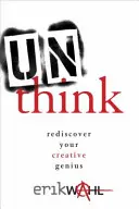 Despensar: Redescubre tu genio creativo - Unthink: Rediscover Your Creative Genius