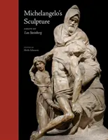 La escultura de Miguel Ángel: Ensayos escogidos - Michelangelo's Sculpture: Selected Essays